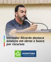 Vereador Ricardo destaca avanços em obras e busca por recursos Vereador Ricardo destaca avanços em obras e busca por recursos